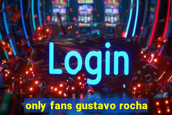 only fans gustavo rocha